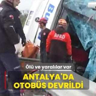 Antalya'da otob�s devrildi: �l� ve yaral�lar var