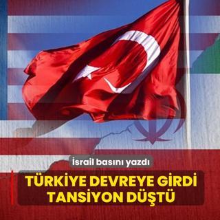 �srail bas�n� yazd�: T�rkiye devreye girdi, tansiyon d��t�