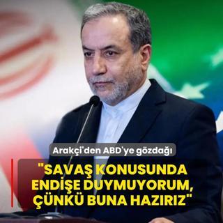 �Sava� konusunda endi�e duymuyorum, ��nk� buna haz�r�z�... Arak�i'den ABD'ye g�zda��
