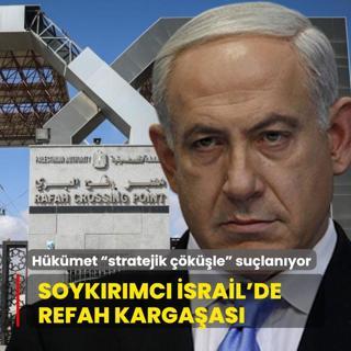 Soyk�r�mc� �srail'de Refah karga�as�: H�k�met  stratejik ��k��le  su�lan�yor