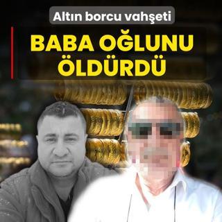Alt�n borcu vah�eti! Baba o�lunu �ld�rd�