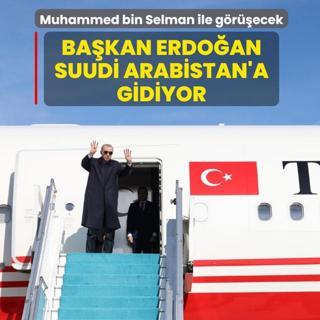Ba�kan Erdo�an Suudi Arabistan'a gidiyor! Muhammed bin Selman ile g�r��ecek