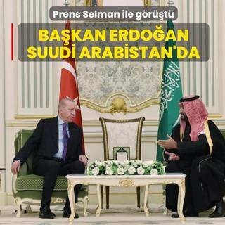 Ba�kan Erdo�an Suudi Arabistan'da... Prens Selman ile g�r��t�