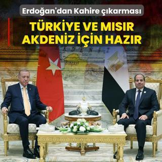 Ba�kan Erdo�an'dan Kahire ��karmas�! T�rkiye ve M�s�r Akdeniz i�in haz�r