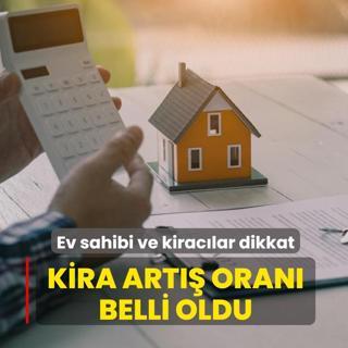 Ev sahibi ve kirac�lar dikkat: Kira art�� oran� belli oldu