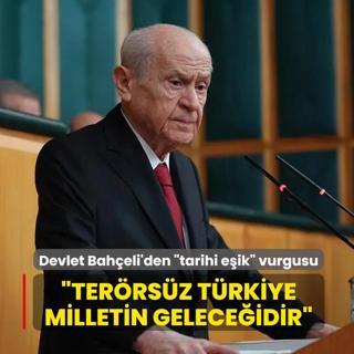 Devlet Bah�eli'den �tarihi e�ik� vurgusu: Ter�rs�z T�rkiye milletin gelece�idir