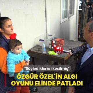 �zg�r �zel'in alg� oyunu elinde patlad�! Depremzede kad�n: S�ylediklerim kesilmi�