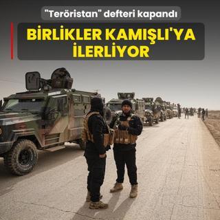 �Ter�ristan� defteri resmen kapand�! Birlikler Kam��l�'ya ilerliyor