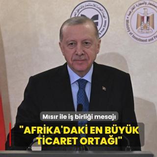 Ba�kan Erdo�an'dan M�s�r ile i� birli�i mesaj�: Afrika'daki en b�y�k ticaret orta��