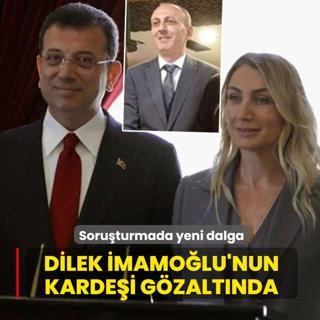 �stanbul'daki soru�turmada yeni geli�me: Dilek �mamo�lu'nun karde�i g�zalt�nda