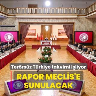 Ter�rs�z T�rkiye takvimi i�liyor... Rapor Meclis'e sunulacak