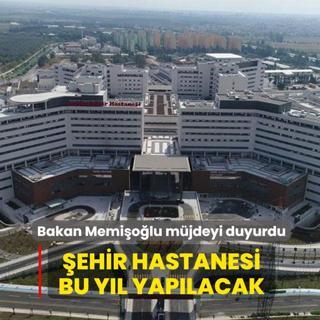 Bakan Memi�o�lu m�jdeyi duyurdu: �ehir hastanesi bu y�l yap�lacak
