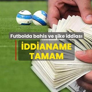 Futbolda bahis ve �ike iddialar�na ili�kin iddianame haz�rland�