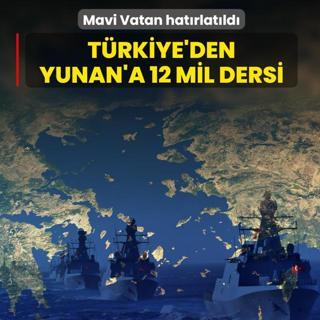 T�rkiye'den Yunanistan'a 12 mil dersi! Mavi Vatan hat�rlat�ld�