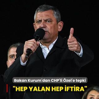 Bakan Kurum'dan CHP'li �zel'e tepki... �Hep yalan hep iftira�