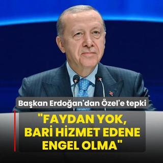 Ba�kan Erdo�an'dan �zel'e tepki: Faydan yok, bari hizmet edene engel olma