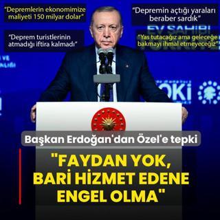 Ba�kan Erdo�an'dan �zel'e tepki: Faydan yok, bari hizmet edene engel olma