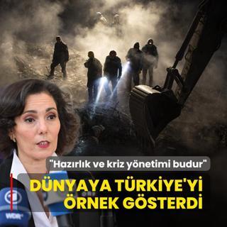 D�nyaya T�rkiye'yi �rnek g�sterdi: Haz�rl�k ve kriz y�netimi budur