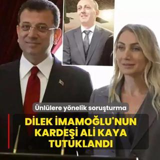 �nl�lere y�nelik soru�turma... Dilek �mamo�lu'nun karde�i Ali Kaya tutukland�