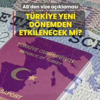 Yeni d�nemden T�rkiye etkilenecek mi? AB'den vize a��klamas�