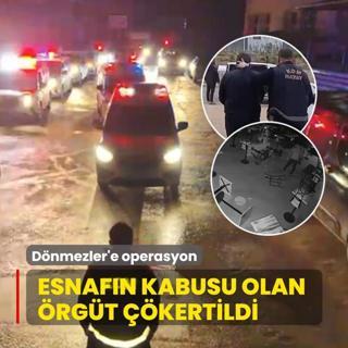 Esnaf�n kabusu olan �rg�t ��kertildi: D�nmezler'e operasyon