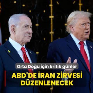 Orta Do�u i�in kritik g�nler! ABD'de �ran zirvesi d�zenlenecek