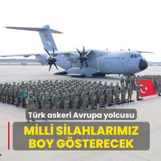 T�rk askeri Avrupa yolcusu! Savunma sanayimizin neferleri boy g�sterecek