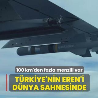 100 km'den fazla menzili var... T�rkiye'nin EREN'i d�nya sahnesinde