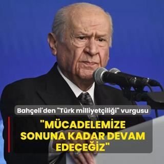 #CANLI Bah�eli'den �T�rk milliyet�ili�i� vurgusu: M�cadelemize sonuna kadar devam edece�iz
