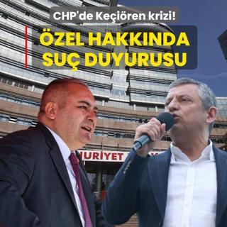 CHP'de Ke�i�ren krizi! �zg�r �zel hakk�nda su� duyurusunda bulundu