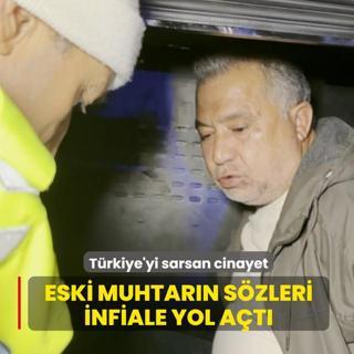 T�rkiye'yi sarsan cinayet! Eski muhtar�n s�zleri infiale yol a�t�