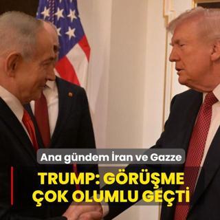 Ana g�ndem �ran ve Gazze! Trump ve Netanyahu g�r��mesi 3 saat s�rd�