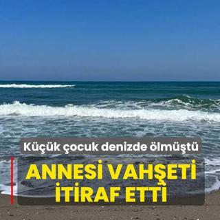 Anne vah�eti: K���k o�lunu denize atarak �ld�rd�