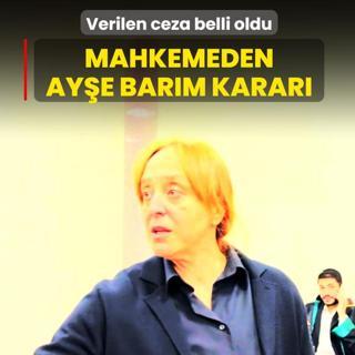 Mahkemeden Ay�e Bar�m karar�! Verilen ceza belli oldu