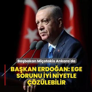 Ba�bakan Mi�otakis Ankara'da! Ba�kan Erdo�an: Ege sorunu iyi niyetle ��z�lebilir