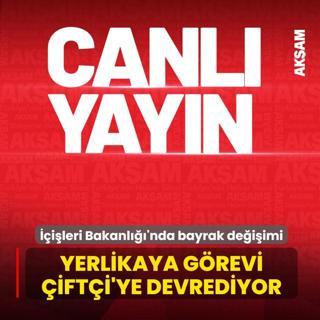 ��i�leri Bakanl���'nda bayrak de�i�imi: Yerlikaya g�revi �ift�i'ye devrediyor