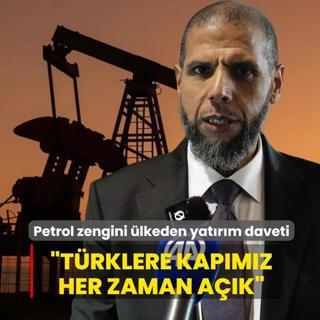 Petrol zengini �lke davet etti: T�rklere kap�m�z her zaman a��k