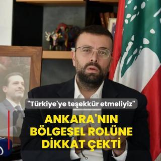 Ankara'n�n b�lgesel rol�ne dikkat �ekti: T�rkiye'ye te�ekk�r etmeliyiz