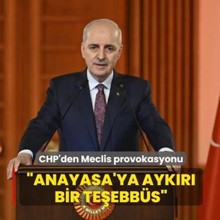 CHP'den Meclis'te k�rs� provokasyonu! TBMM Ba�kan� Kurtulmu�: Anayasa'ya ayk�r� bir te�ebb�s