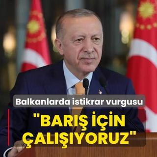 B�lgesel istikrar mesaj�! Ba�kan Erdo�an: Bar�� ve huzur i�in var g�c�m�zle �al���yoruz