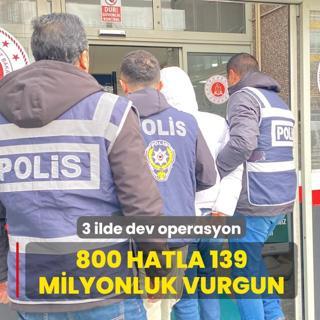3 ilde dev operasyon: 800 hatla 139 milyonluk vurgun