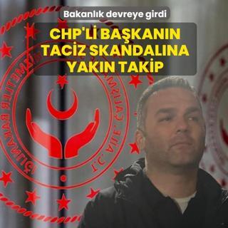 Bakanl�k devreye girdi: CHP'li Ba�kan�n taciz skandal�na yak�n takip