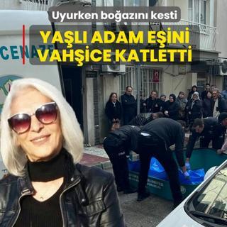 Uyurken bo�az�n� kesti! Ya�l� adam e�ini vah�ice katletti