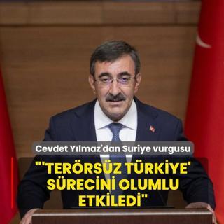 Cevdet Y�lmaz'dan Suriye vurgusu: �Ter�rs�z T�rkiye� s�recini olumlu etkiledi