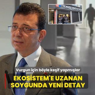 Ekosistem'e uzanan soygunda yeni detay: Vurgun i�in b�yle ke�if yapm��lar