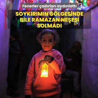 Soyk�r�m�n g�lgesinde bile Ramazan ne�esi solmad�... Fenerler �ad�rlar� ayd�nlatt�