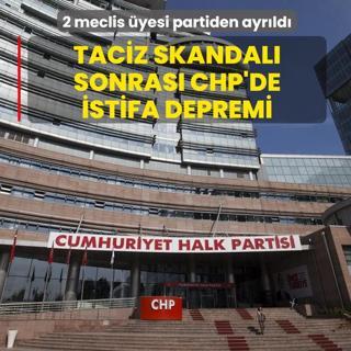 Taciz skandal� sonras� CHP'de istifa depremi! 2 meclis �yesi partiden ayr�ld�