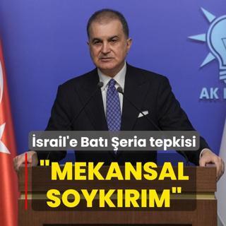 AK Parti S�zc�s� �mer �elik'ten Netanyahu'ya Bat� �eria tepkisi: Mekansal soyk�r�m
