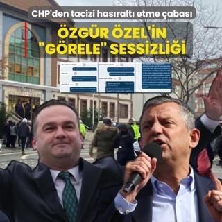 �zg�r �zel'in �G�rele� sessizli�i... CHP'den tacizi has�ralt� etme �abas�