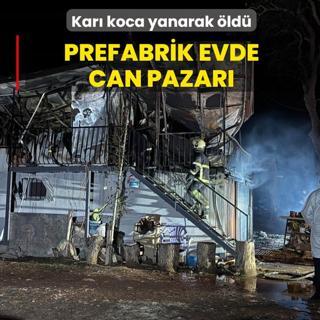 Prefabrik evde can pazar�: Kar� koca yanarak �ld�